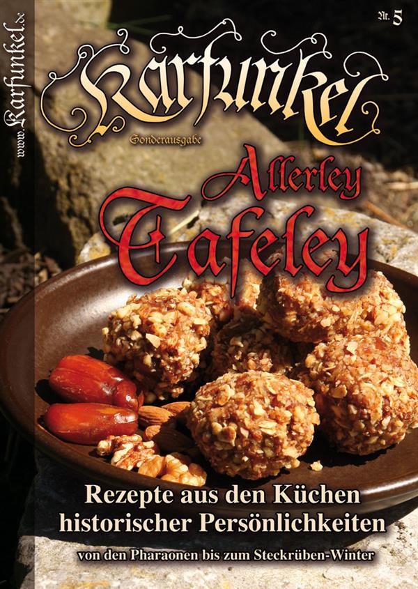 Karfunkel Allerley Tafeley No. 5 Recipes from the Pharaohs to Henry VIII
