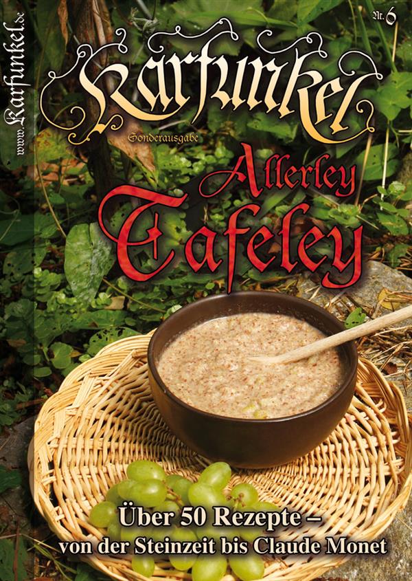 Karfunkel Allerley Tafeley No. 6 Recipes from the Stone Age to Claude Monet
