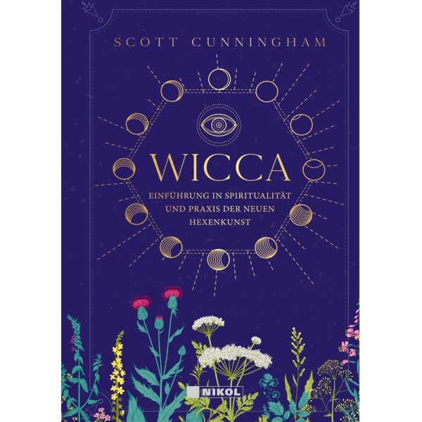 WICCA - Einführung in Spiritualität und Praxis der Neuen Hexenkunst