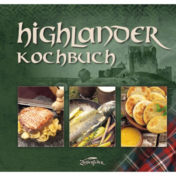 Highlander Kochbuch - Kochen wie die Schotten