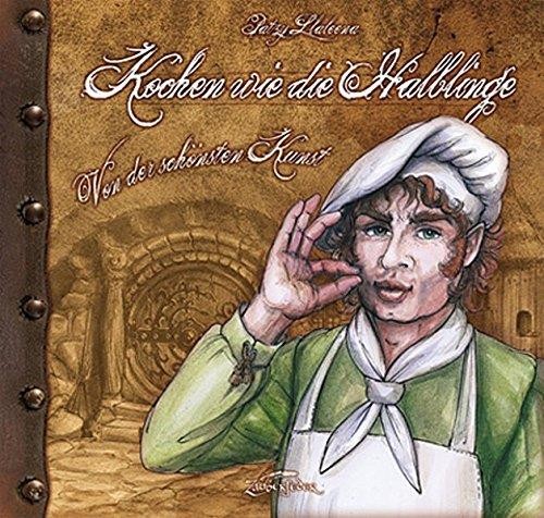 Kochbuch - Kochen wie die Halblinge – Von der schönsten Kunst