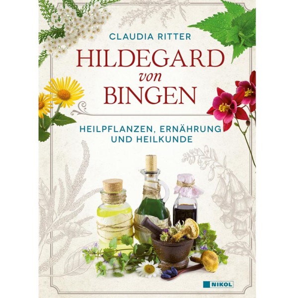 Hildegard von Bingen - Heilpflanzen, Ernährung und Heilkunde