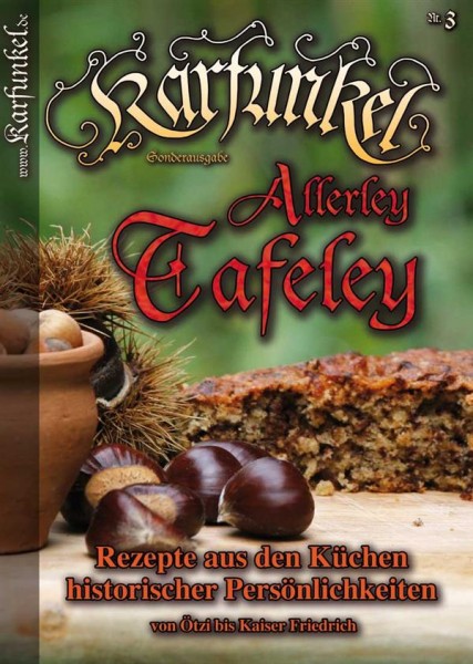 Karfunkel Allerley Tafeley Nr. 3 Rezepte von Ötzi bis Kaiser Friedrich
